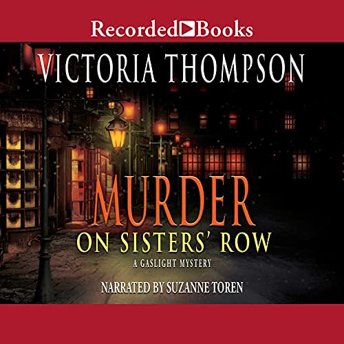 Murder on Sisters' Row by Victoria Thompson audio book cover shows an empty New York city street at night, lit by gas street lights. Red light shines from within windows that have bars over them.