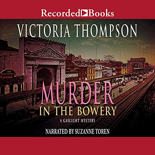 Murder in the Bowery by Victoria Thompson audio book cover shows an elevated train passing a New York City street in the early 1900s at dusk.
