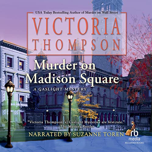 Murder on Madison Square audio book by Victoria Thompson book cover shows Madison Square in New York City in the early 1900's. It's dusk and gas street lamps are lit. A woman in blue walks by, and a woman in yellow sits on a bench.