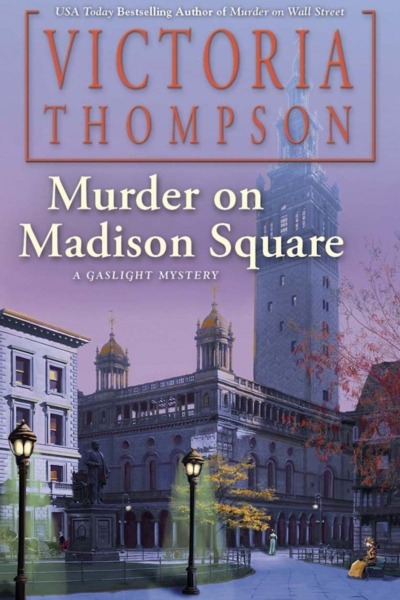 Murder on Madison Square by Victoria Thompson book cover shows Madison Square in New York City in the early 1900's. It's dusk and gas street lamps are lit. A woman in blue walks by, and a woman in yellow sits on a bench.