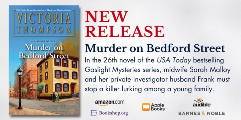 Ad for new release Murder on Bedford Street by Victoria Thompson features the book cover and text, "In the 26th novel of the USA Today bestselling Gaslight Mysteries series, midwife Sarah Malloy and her private investigator husband Frank must stop a killer lurking among a young family."